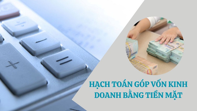 ketoandongnai.com.vn-hạch toán góp vốn kinh doanh bằng tiền mặt
